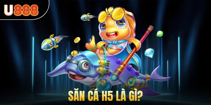 Săn cá h5 là gì?
