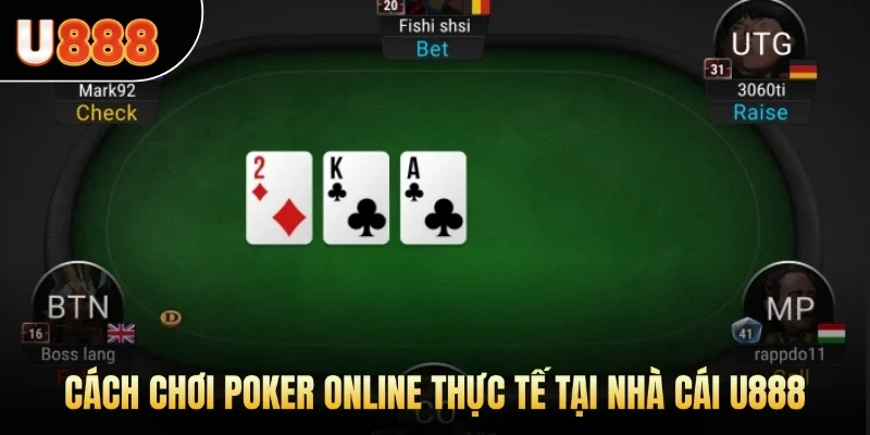 Cách chơi Poker online thực tế tại nhà cái U888