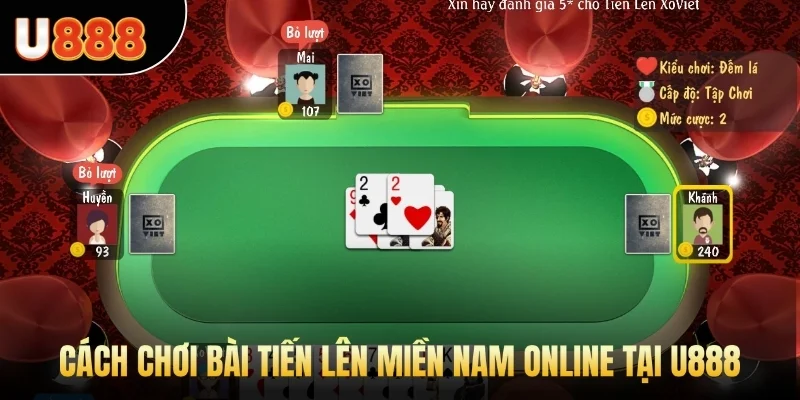 Cách chơi bài tiến lên miền Nam online tại U888