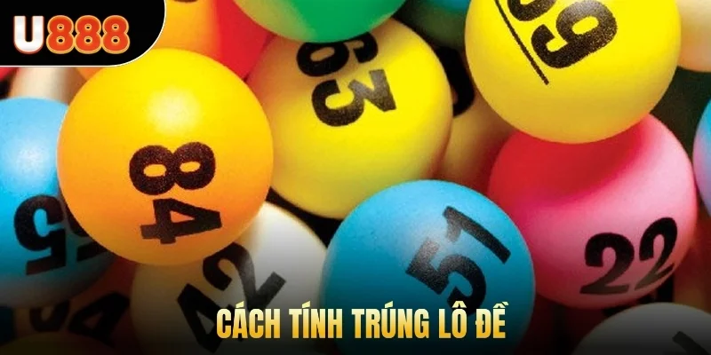 Cách tính trúng lô đề