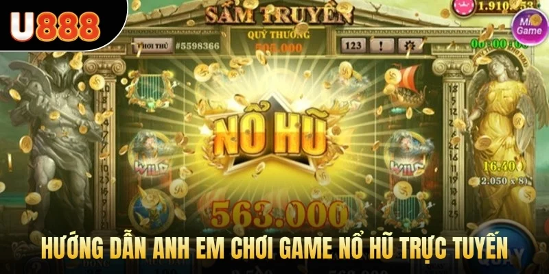 Hướng dẫn anh em chơi game nổ hũ trực tuyến