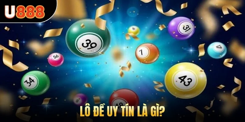Lô đề uy tín là gì?