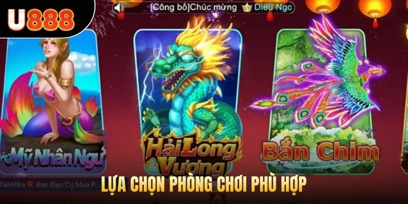 Lựa chọn phòng chơi phù hợp