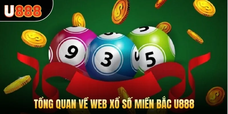 Tổng quan về web xổ số miền Bắc U888