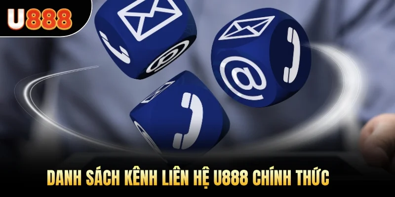 Danh sách kênh liên hệ U888 chính thức