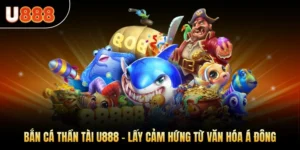 Bắn Cá Thần Tài U888 - Lấy Cảm Hứng Từ Văn Hóa Á Đông